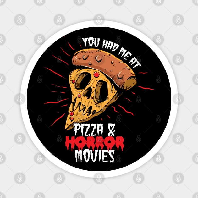 You had me at pizza and horror movies Magnet by NinthStreetShirts